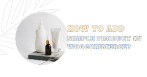 Add simple product in WooCommerce